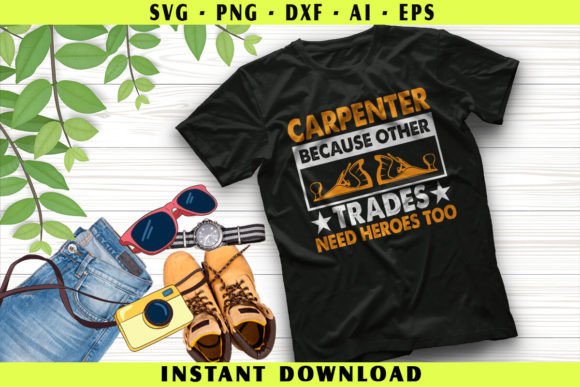 Carpenter Because Other Trades: Graphics & T-Shirt Designs
