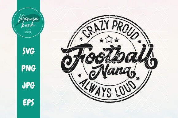 Crazy Proud Always Loud Football Nana