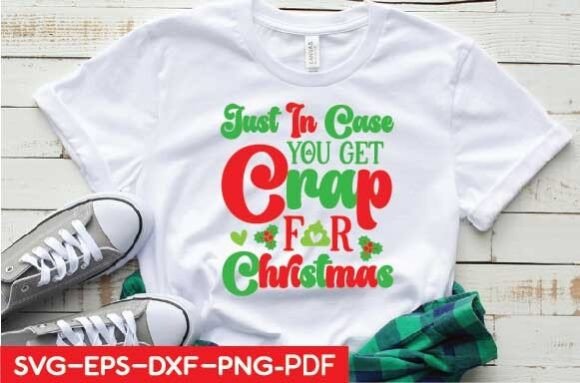 Creative T-Shirt Designs: Just in Case You Get Crap for Christmas Graphics