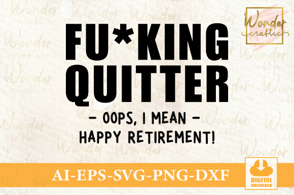 Fu king Quitter Oops I Mean Happy Retire Graphics