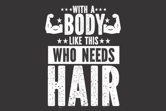 With a Body Like This Who Needs Hair: Graphics & Illustrations